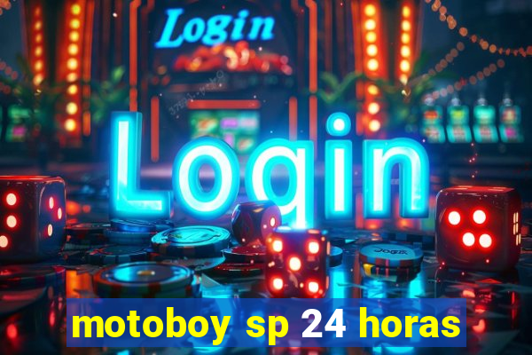 motoboy sp 24 horas